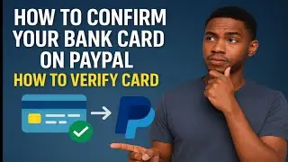 How to Confirm Your Bank Card on PayPal || How to Link and Verify Credit Card on PayPal.