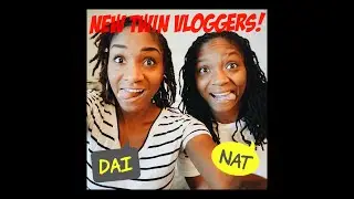 Dai & Nat | New Twin Vloggers!