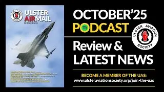 OCT 2025 - LATEST NEWS PODCAST - Airmail Magazine Review | Ulster Aviation Society
