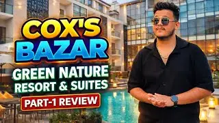 Affordable Luxury Resort in Cox&rsquo;s Bazar | Green Nature Resort & Suites | Part-1