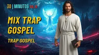Mix Trap Gospel VOL.10 | 30 Minuto | TrapZion