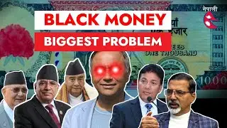 Black Money : The Biggest Problem Of Nepal