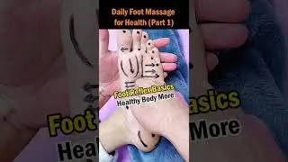Daily Foot Massage for Health (Part 1)