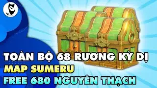 To&agrave;n Bộ 68 Rương Kỳ Dị Sumeru 3.2 Free 680 Nguy&ecirc;n Thạch Cho F2p Chăm Chỉ, C&oacute; T&ecirc;n Của Từng M&oacute;n