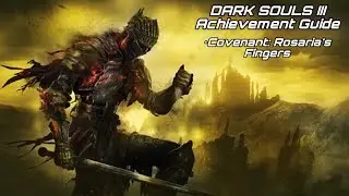 DARK SOULS III: Achievement Guide - Covenant: Rosaria&rsquo;s Fingers