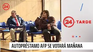 Ma&ntilde;ana se votar&aacute; autopr&eacute;stamo de AFP en el Congreso | 24 Horas TVN Chile