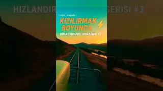 Kızılırmak Boyunca Hızla! 🚆 | Hızlandırılmış Tren Serisi #3 #shorts #short #kesfet #railway
