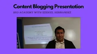 Peek into the Content Blogging Presentation SEO.Academy