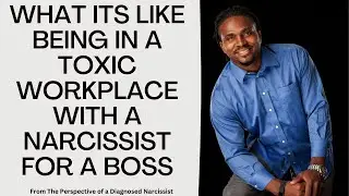 Whats it like being in a toxic workplace with a narcissist for a boss