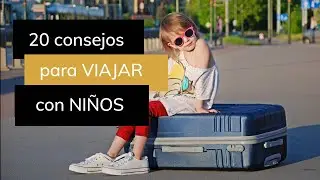 20 CONSEJOS para VIAJAR con NI&Ntilde;OS | C&oacute;mo viajar con ni&ntilde;os