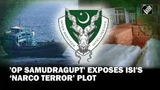 &ldquo;Pakistani mastermind, ISI links&hellip;&rdquo; NCB Deputy Director reveals details of &lsquo;Operation Samudragupt&rsquo;