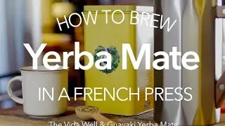 How to Brew Guayaki Yerba Mate in a French Press
