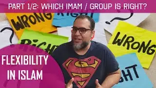 Flexibility in Islam - Part 1/2: Which Imam/Group is right? (urdu)