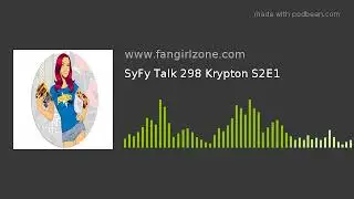 SyFy Talk 298 Krypton S2E1