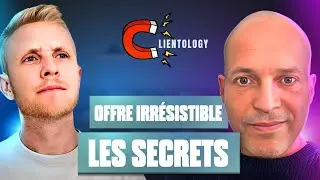Que Doit Contenir Une Offre Pour &Ecirc;tre Irr&eacute;sistible ? Clientology avec Lionel Cl&eacute;ment