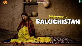 Welcome to Balochistan | Discover Balochistan Pakistan | Solo Traveling 4k Resulation