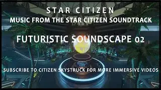 Star Citizen Soundtrack - Futuristic Soundscape 02