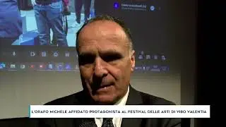L'ORAFO MICHELE AFFIDATO PROTAGONISTA AL FESTIVAL DELLE ARTI DI VIBO VALENTIA