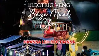 Electric Veng Baze Mual Chei | Hawnna & Bihchianna