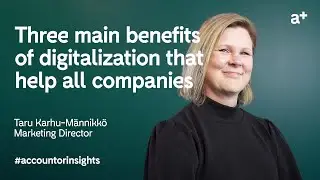 Accountor Insights | Three main benefits of digitalization that help all companies