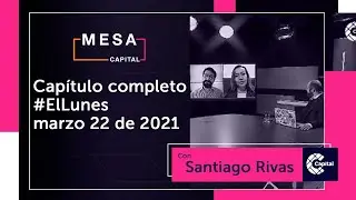 Un a&ntilde;o en confinamiento | El Lunes - Mesa Capital | Cap&iacute;tulo completo | 22 de marzo de 2021