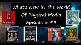 What's New In The World Of Physical Media Episode # 99