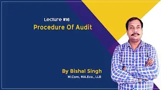 Procedure Of Audit II LECTURE-16 II By Bishal Singh