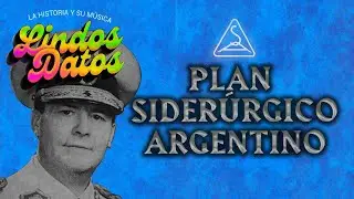 MANUEL SAVIO, SOMISA Y EL PLAN SIDERÚRGICO ARGENTINO | LA HISTORIA Y SU MÚSICA LD