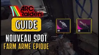 ARC RAIDERS | TUTO : Nouveau Spot de Farm pour Obtenir des Armes &Eacute;piques ! (PATCH)