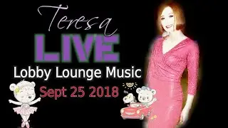 Teresa Sing LIVE Sept 25 2018 - Lobby Lounge Music