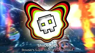 Bower's Super Eternal Fury (Stage 3) Slowed - By ShxDowXD