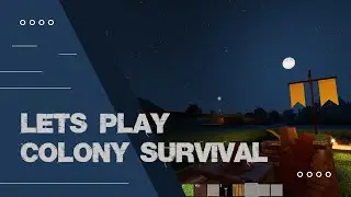 Lets Play Colony Survival - Part 1 -  (17/07/24)