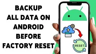 How To Backup All Data On Android Before Factory Reset 2025 | Protect Your Files