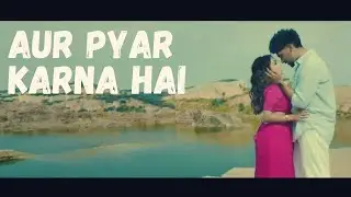 aur pyar karna hai l neha Kakkar l guru randhawa l tseiris l new song l superhit song
