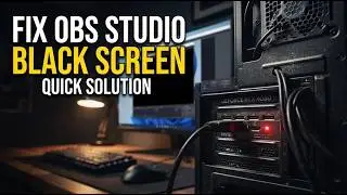 OBS Studio Black Screen Solution