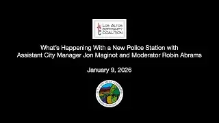 What’s Happening With a New Police Station with Asst. City Mgr. Jon Maginot & Moderator Robin Abrams
