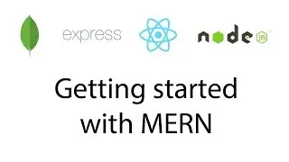 Getting Started with MERN (MongoDB Express.js React.js Node.js