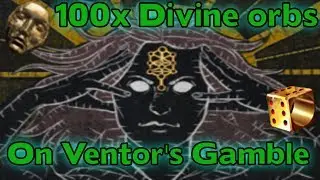 (SSC) 3.1 - 100x Divine orbs on Ventor's Gamble - results in the end! -