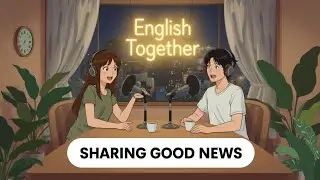 Sharing Good News in English | English Podcast