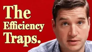Ep. 251: The Efficiency Trap