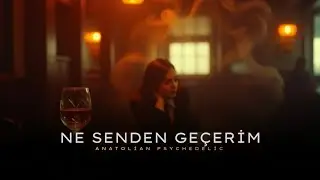 Ne Senden Geçerim Ne Meyhaneden | Anatolian Psychedelic | NeoAnatolia 