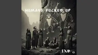 Humans fucked up
