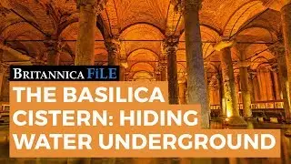 BRITANNICA FILE: The Basilica Cistern&mdash;Hiding water underground | Encyclopaedia Britannica