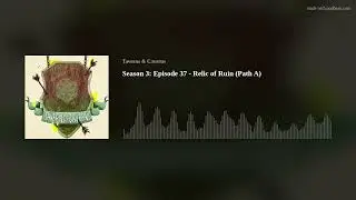 Season 3: Episode 37 - Relic of Ruin (Path A)