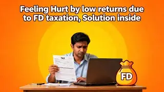FD Tax Trap: How to Get Better Returns