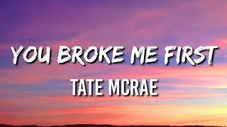 You Broke Me First - Tate McRae (Lyrics)