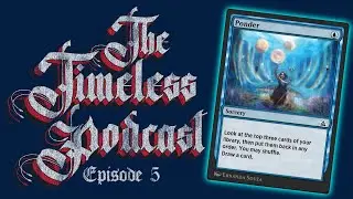 The Timeless Podcast - Episode 5 - Deckbuilding with Ponder