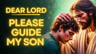  Prayers Every Parent Must Pray for Their Son  (Bible Promises/ Divine Protection & Peace (prayer 6)