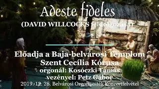 Adeste fideles  - bajai Szent Cecília Kórus