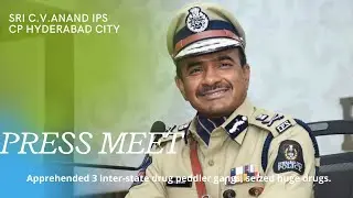 Sri. C.V. Anand IPS, CP, Hyd Conducting  press meet on apprehended 3 inter-state drug peddler gang